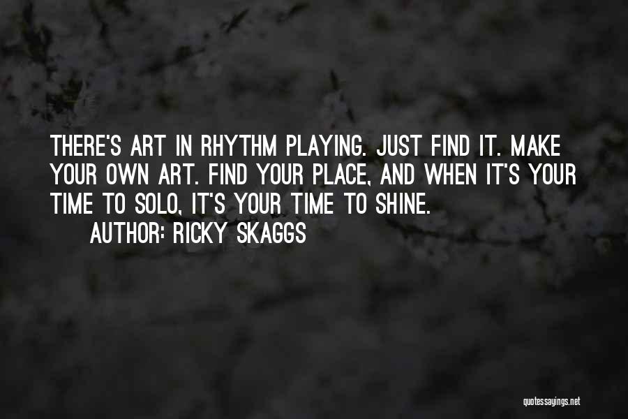 Rhythm Art Quotes By Ricky Skaggs