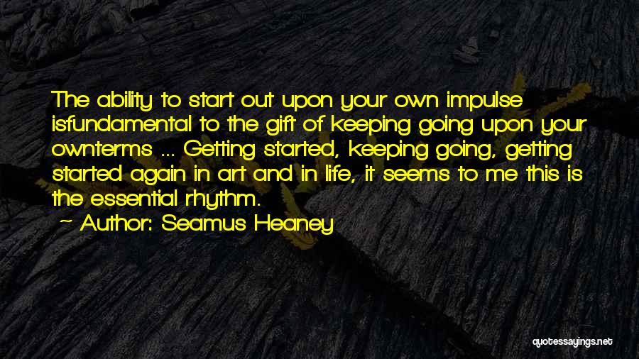 Rhythm Art Quotes By Seamus Heaney