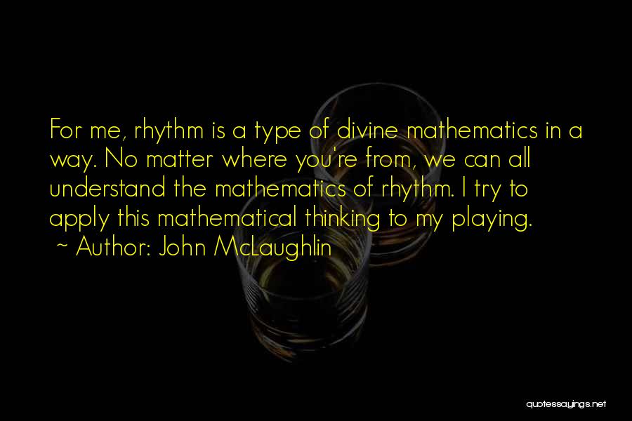 Rhythm Divine Quotes By John McLaughlin