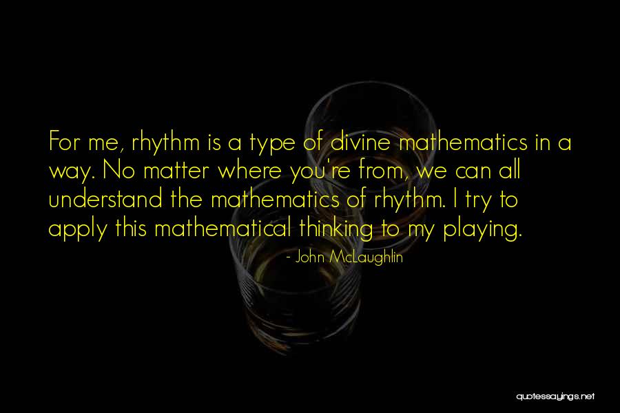 Rhythm Divine Quotes By John McLaughlin