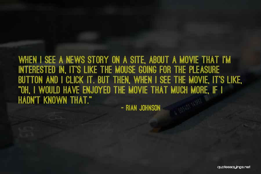 Rian Johnson Quotes 1513843 Rian Johnson Quotes 1513843