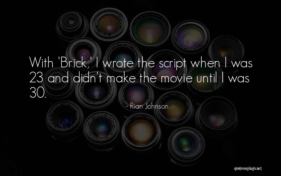 Rian Johnson Quotes 1892784 Rian Johnson Quotes 1892784