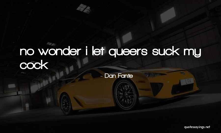 Riaz Capital Quotes By Dan Fante Riaz Capital Quotes By Dan Fante