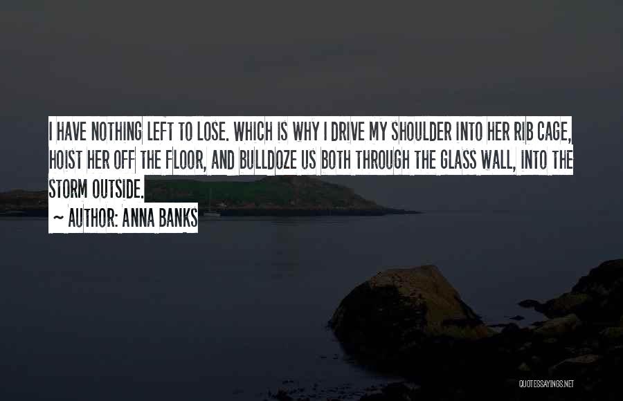 Rib Cage Quotes By Anna Banks