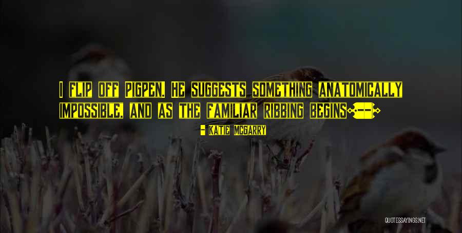 Ribbing Quotes By Katie McGarry Ribbing Quotes By Katie McGarry