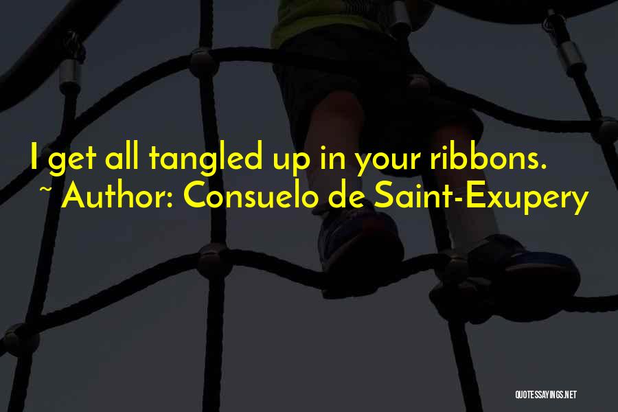 Ribbons Quotes By Consuelo De Saint-Exupery