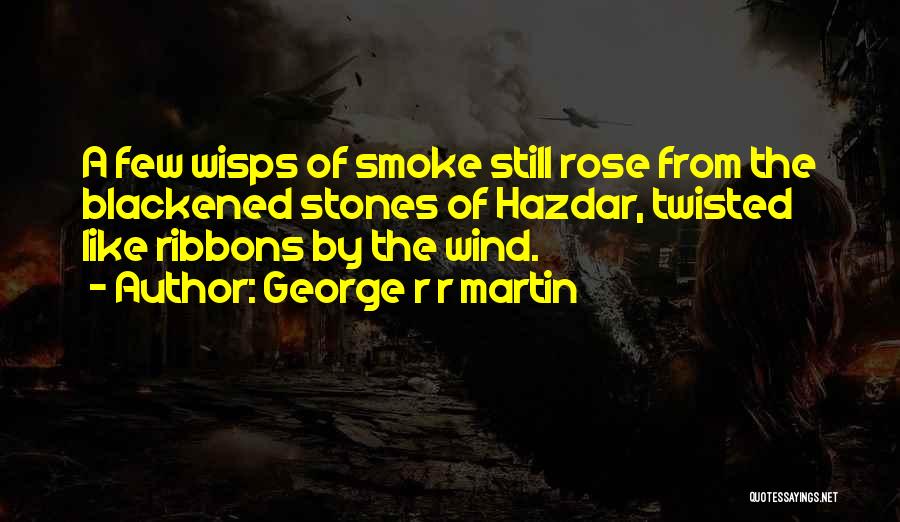 Ribbons Quotes By George R R Martin