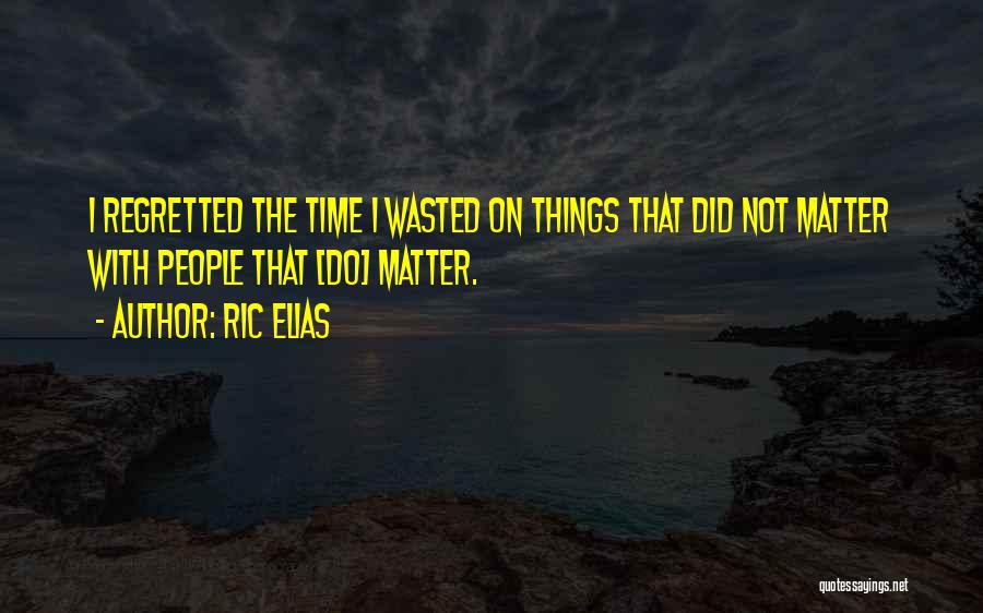 Ric Elias Quotes 621888