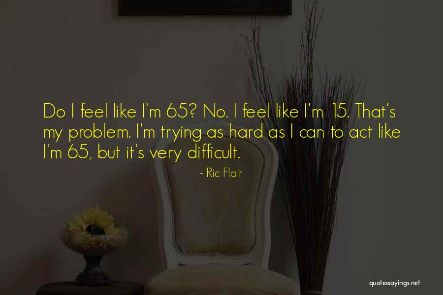 Ric Flair Quotes 1250259 Ric Flair Quotes 1250259