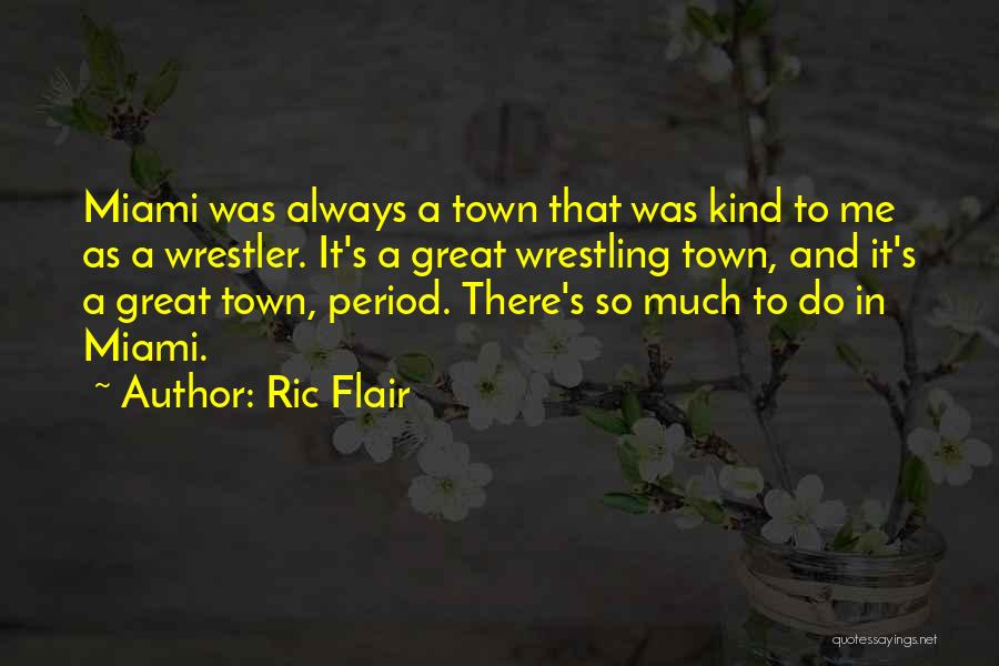 Ric Flair's Quotes By Ric Flair