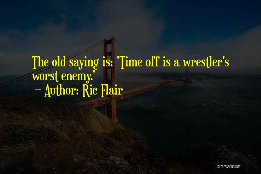 Ric Flair's Quotes By Ric Flair