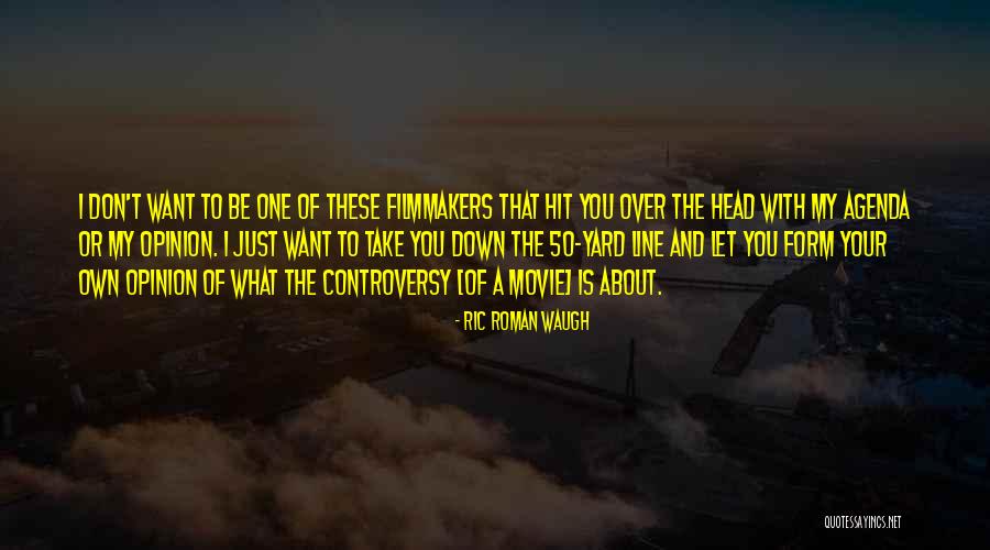 Ric Roman Waugh Quotes 507521 Ric Roman Waugh Quotes 507521