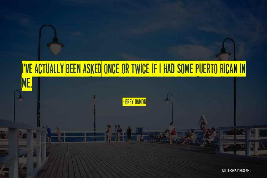 Rican Quotes By Grey Damon Rican Quotes By Grey Damon