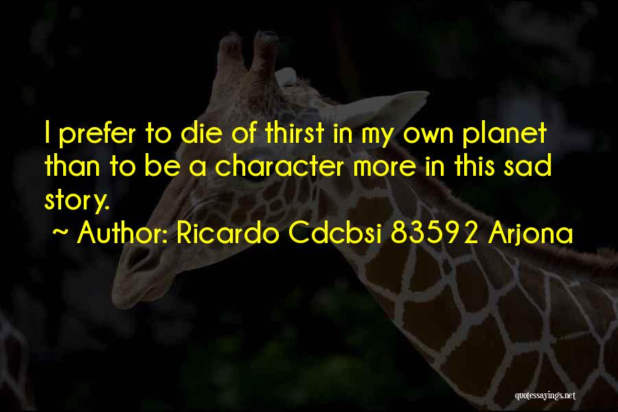 Ricardo Quotes By Ricardo Cdcbsi 83592 Arjona