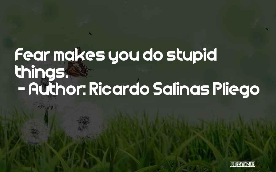 Ricardo Quotes By Ricardo Salinas Pliego