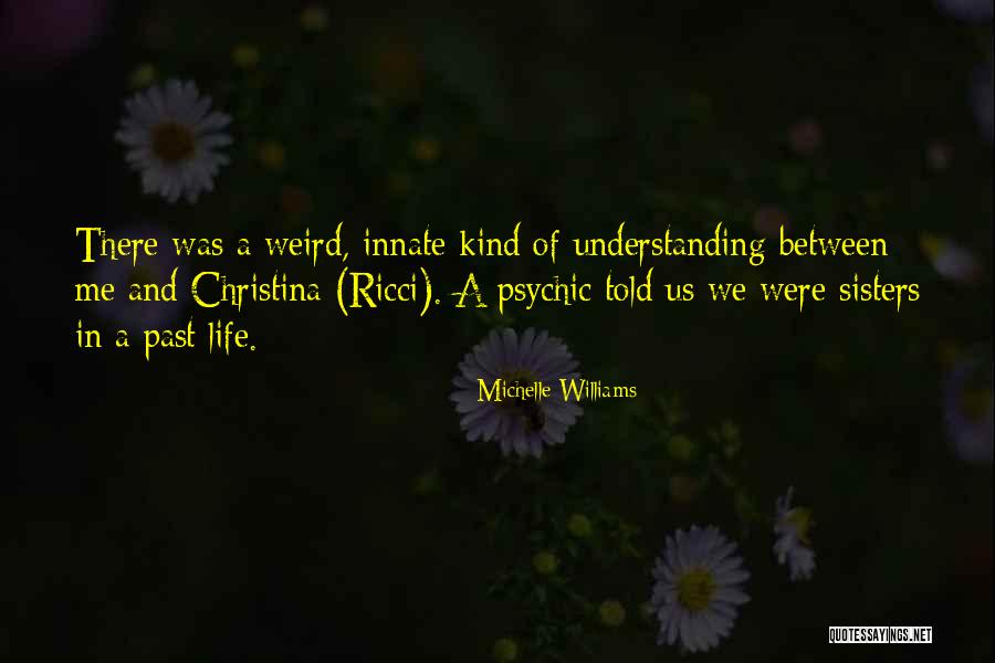 Ricci Quotes By Michelle Williams Ricci Quotes By Michelle Williams