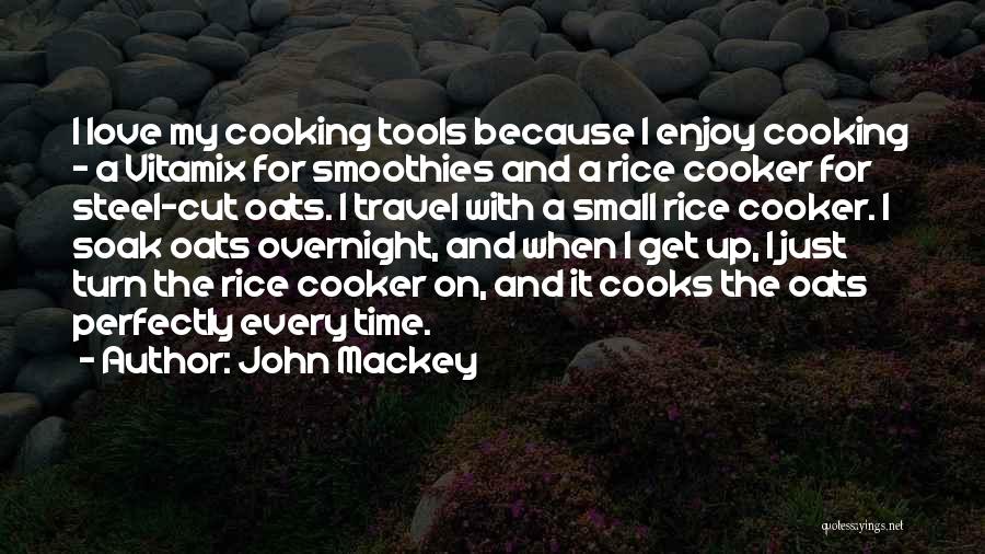 Rice Cooker Quotes By John Mackey