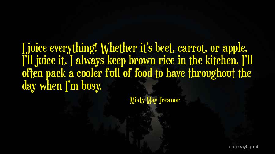 Rice Food Quotes By Misty May-Treanor Rice Food Quotes By Misty May-Treanor