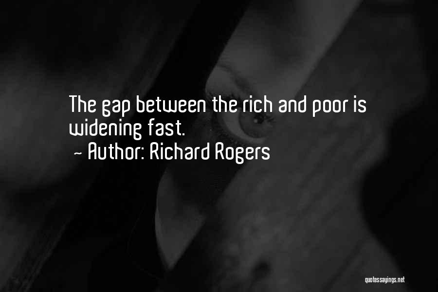 Rich And Poor Gap Quotes By Richard Rogers