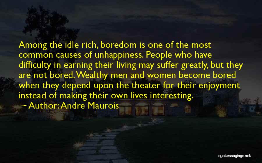 Rich And Wealthy Quotes By Andre Maurois