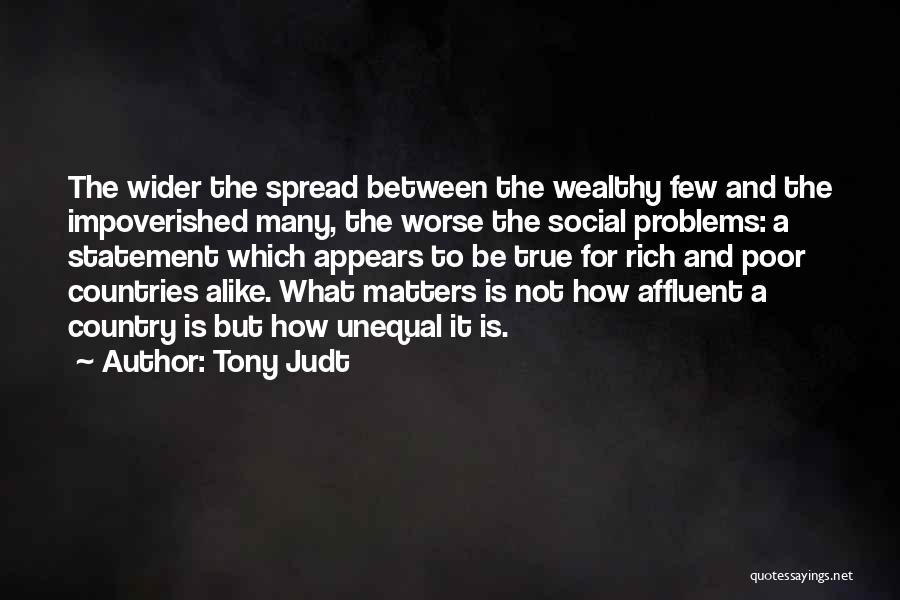 Rich And Wealthy Quotes By Tony Judt