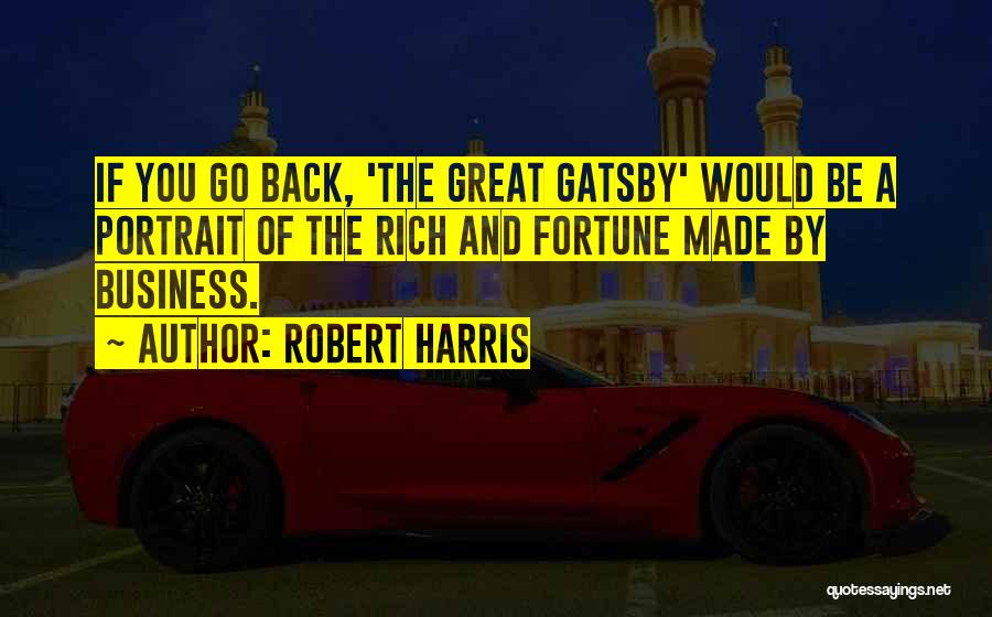 Rich Business Quotes By Robert Harris