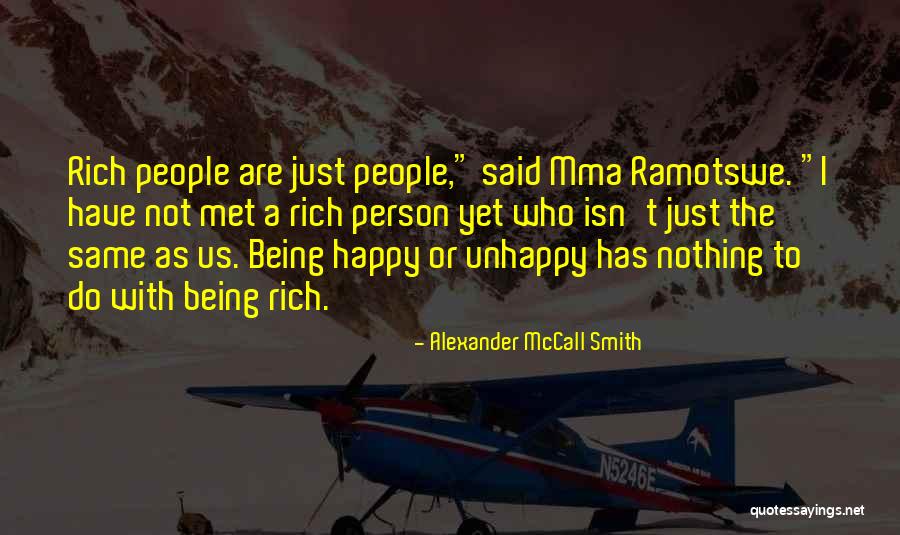 Rich But Unhappy Quotes By Alexander McCall Smith Rich But Unhappy Quotes By Alexander McCall Smith