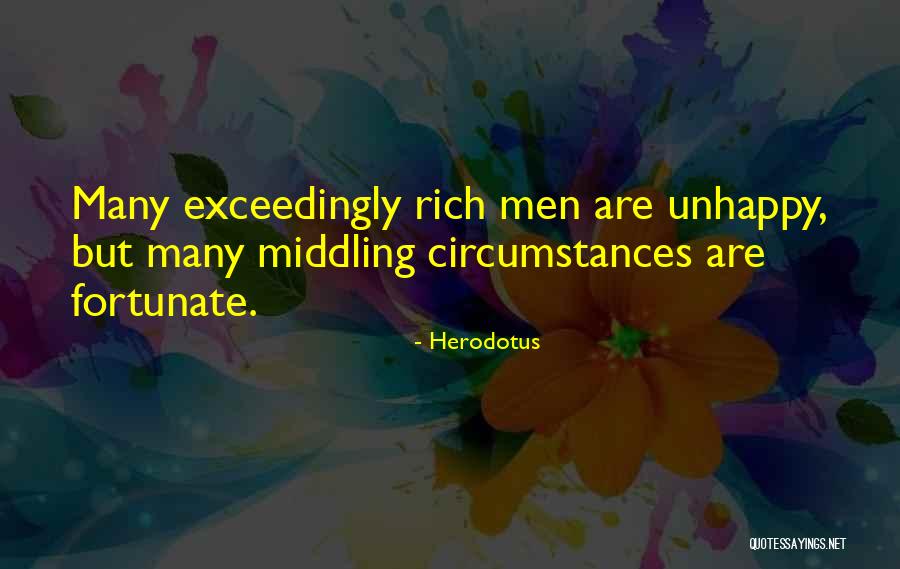 Rich But Unhappy Quotes By Herodotus Rich But Unhappy Quotes By Herodotus