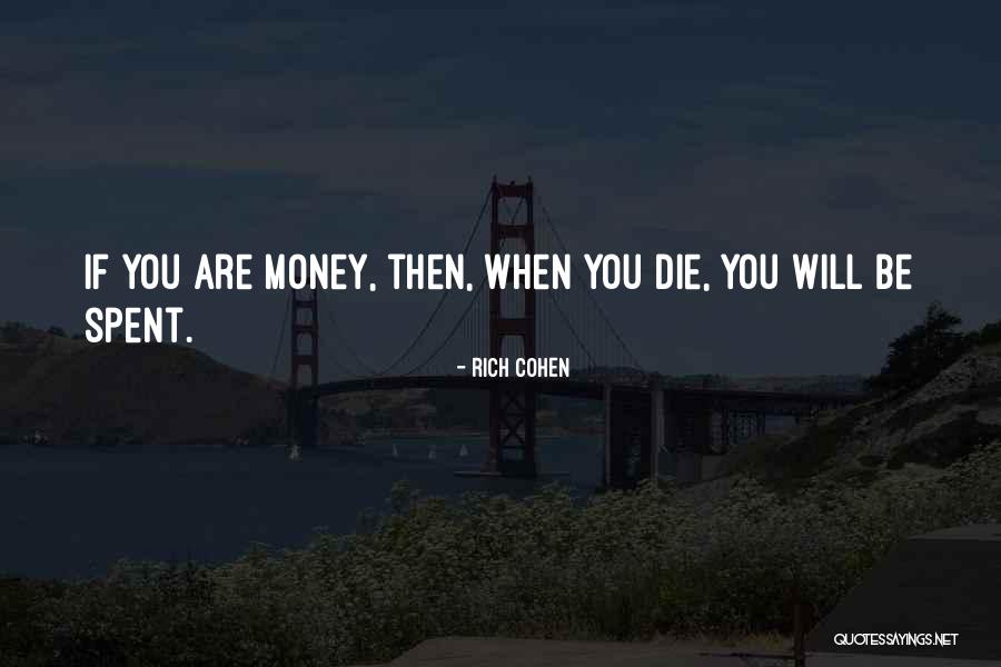 Rich Cohen Quotes 118301 Rich Cohen Quotes 118301