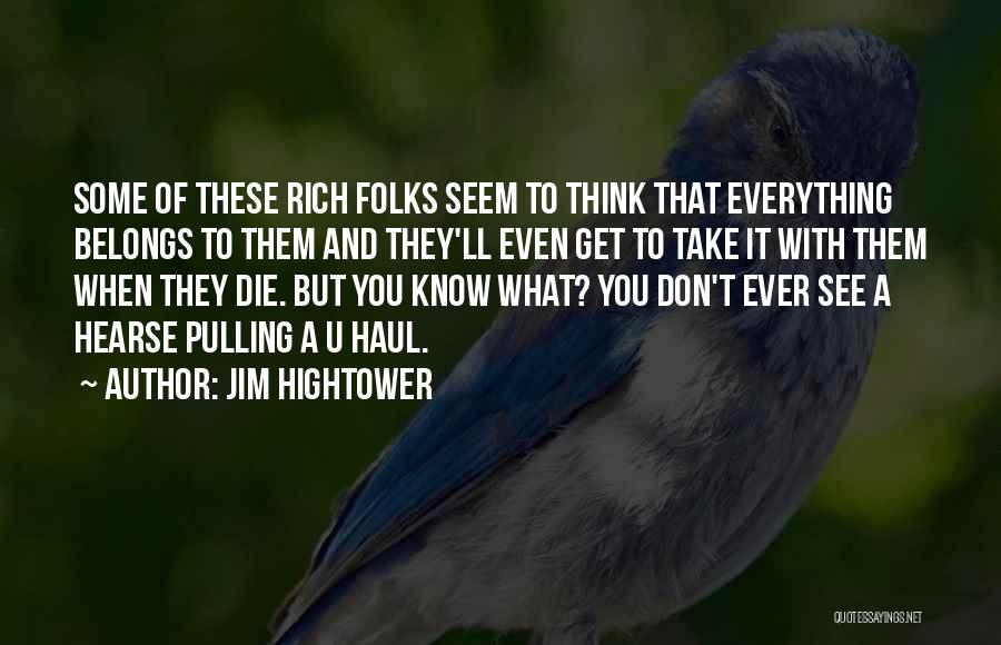 Rich Folks Quotes By Jim Hightower