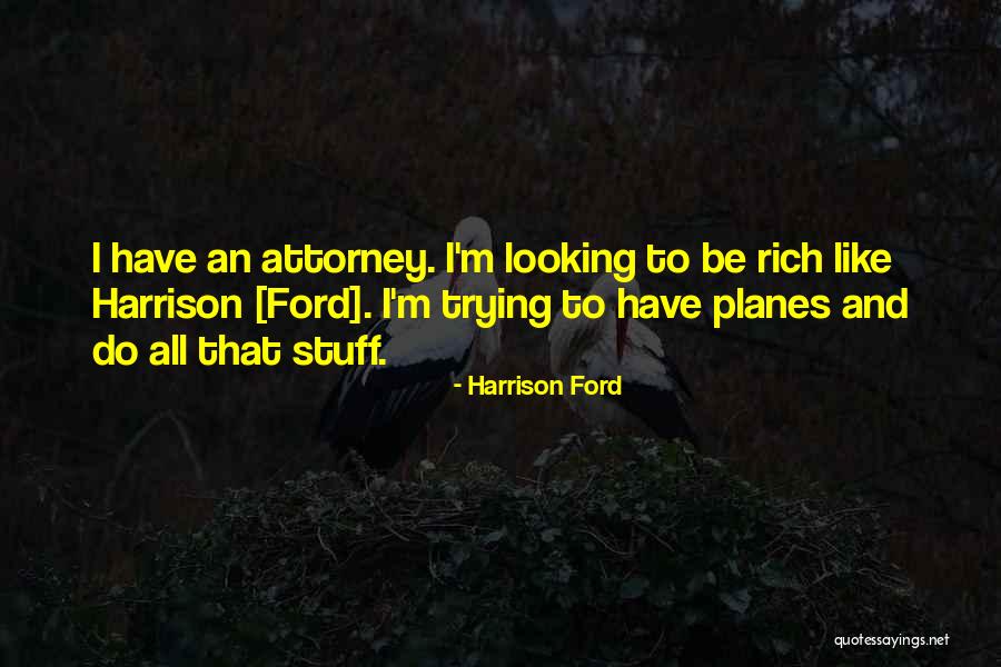 Rich Ford Quotes By Harrison Ford Rich Ford Quotes By Harrison Ford