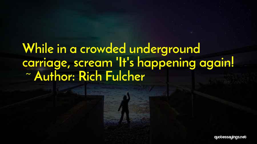 Rich Fulcher Quotes 831851