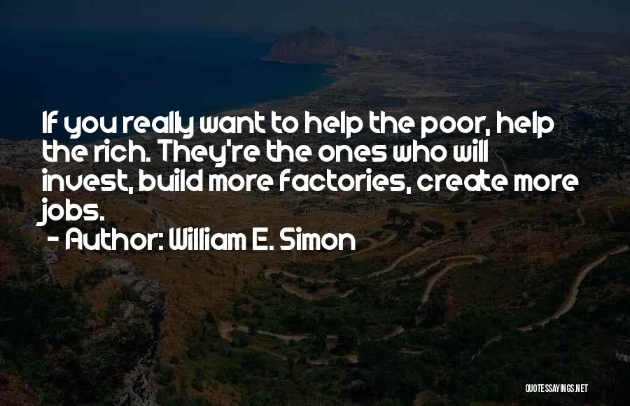 Rich Helping The Poor Quotes By William E. Simon
