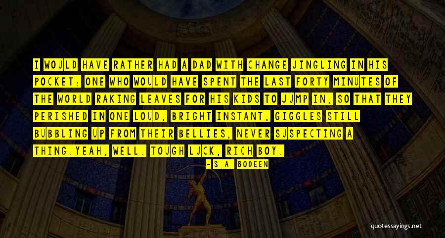 Rich Kids Quotes By S.A. Bodeen Rich Kids Quotes By S.A. Bodeen