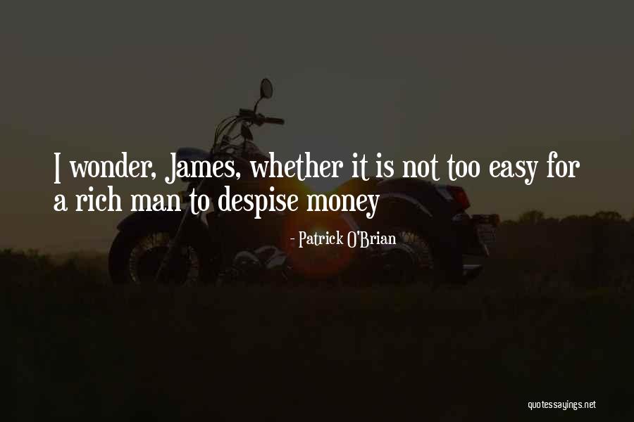 Rich Man Money Quotes By Patrick O'Brian Rich Man Money Quotes By Patrick O'Brian