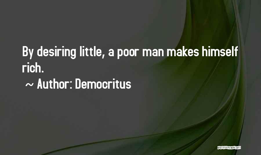 Rich Man Poor Man Quotes By Democritus