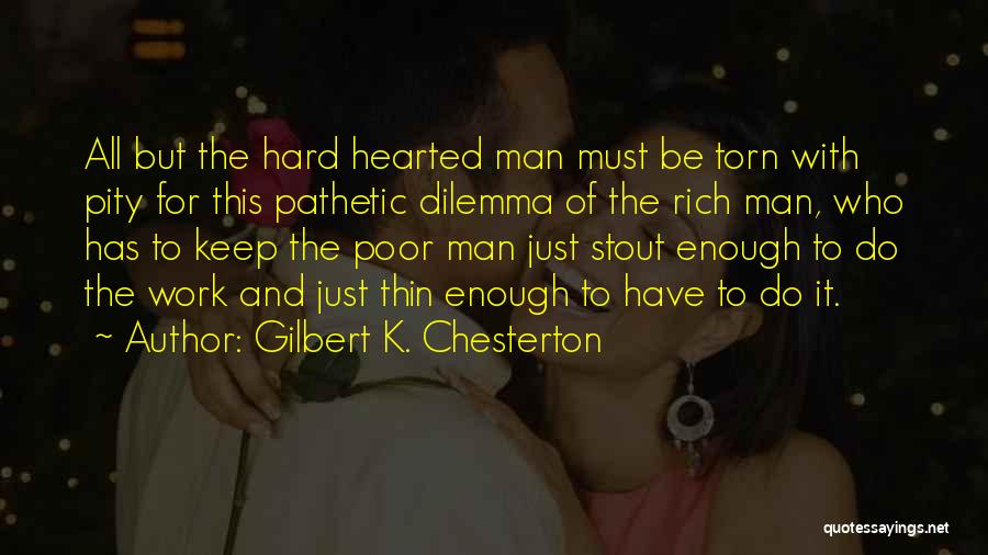 Rich Man Poor Man Quotes By Gilbert K. Chesterton