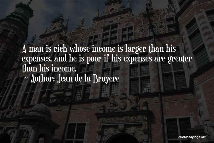 Rich Man Poor Man Quotes By Jean De La Bruyere