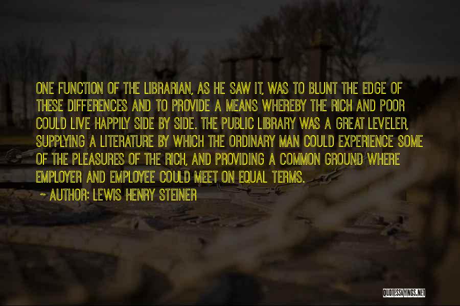 Rich Man Poor Man Quotes By Lewis Henry Steiner