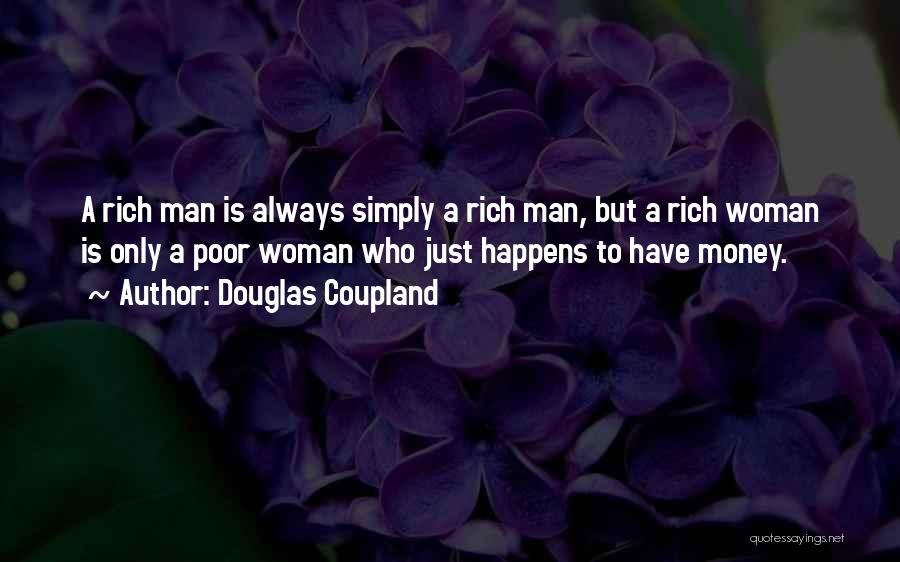 Rich Man Quotes By Douglas Coupland