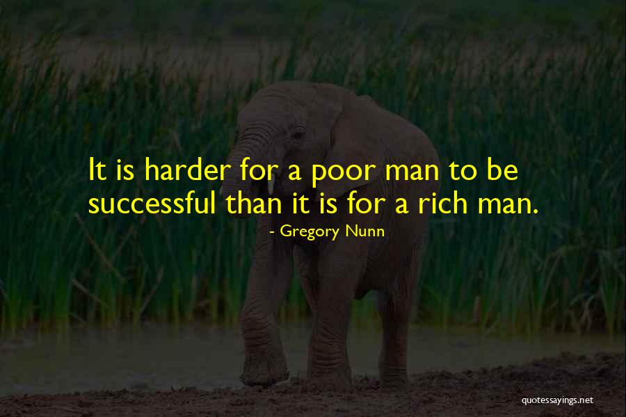 Rich Man Quotes By Gregory Nunn Rich Man Quotes By Gregory Nunn