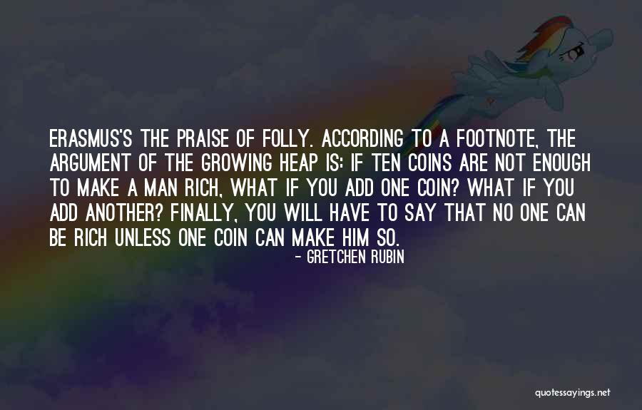 Rich Man Quotes By Gretchen Rubin