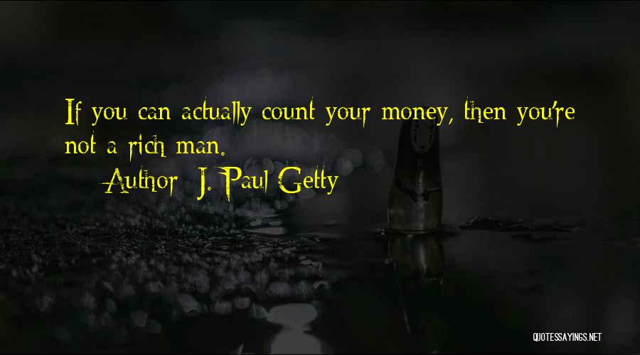 Rich Man Quotes By J. Paul Getty