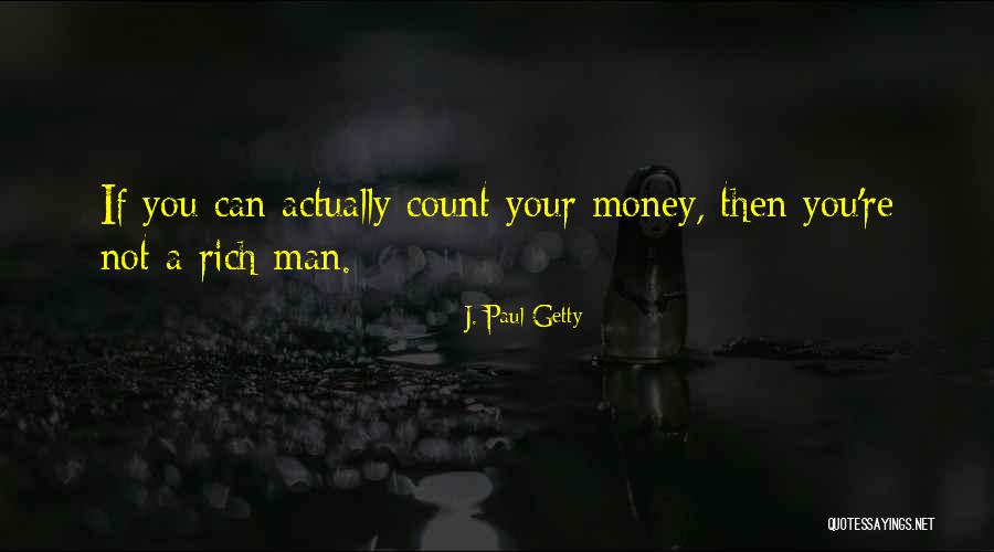 Rich Man Quotes By J. Paul Getty