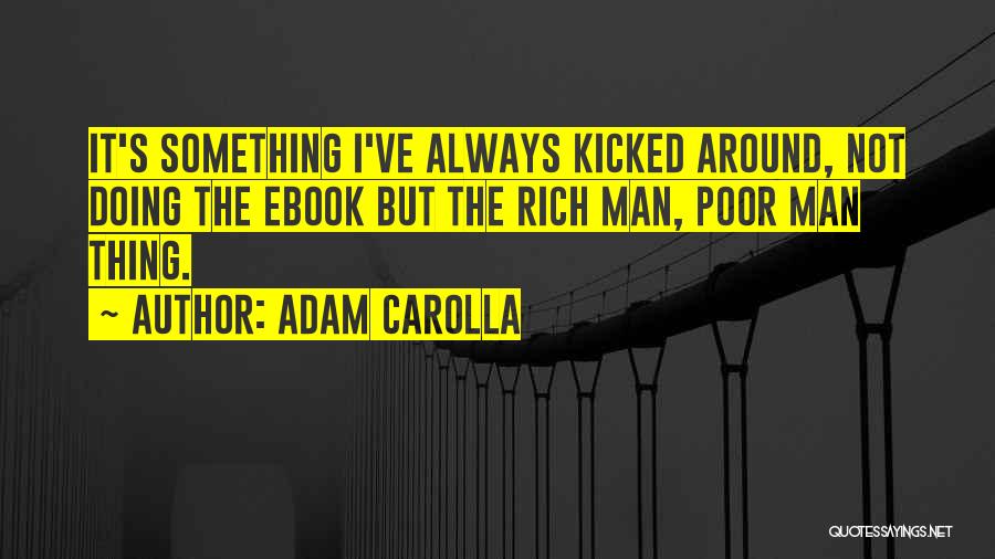 Rich Man's Quotes By Adam Carolla