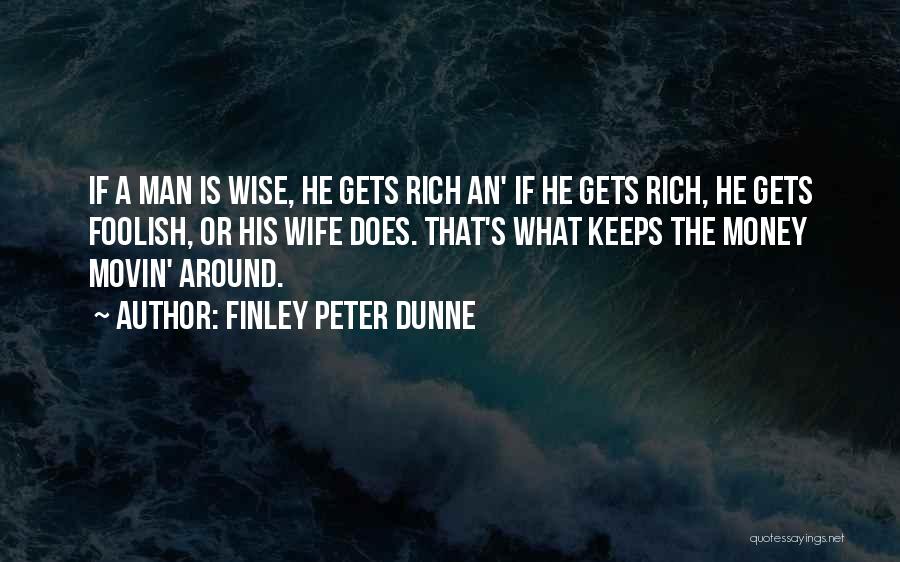 Rich Man's Quotes By Finley Peter Dunne