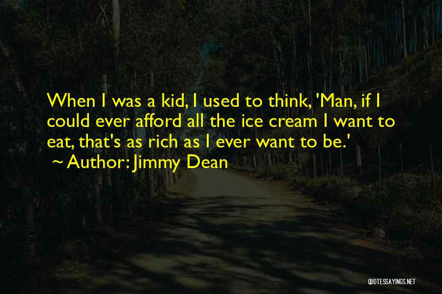 Rich Man's Quotes By Jimmy Dean