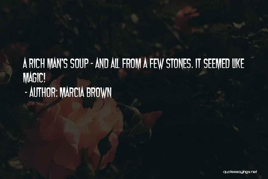 Rich Man's Quotes By Marcia Brown