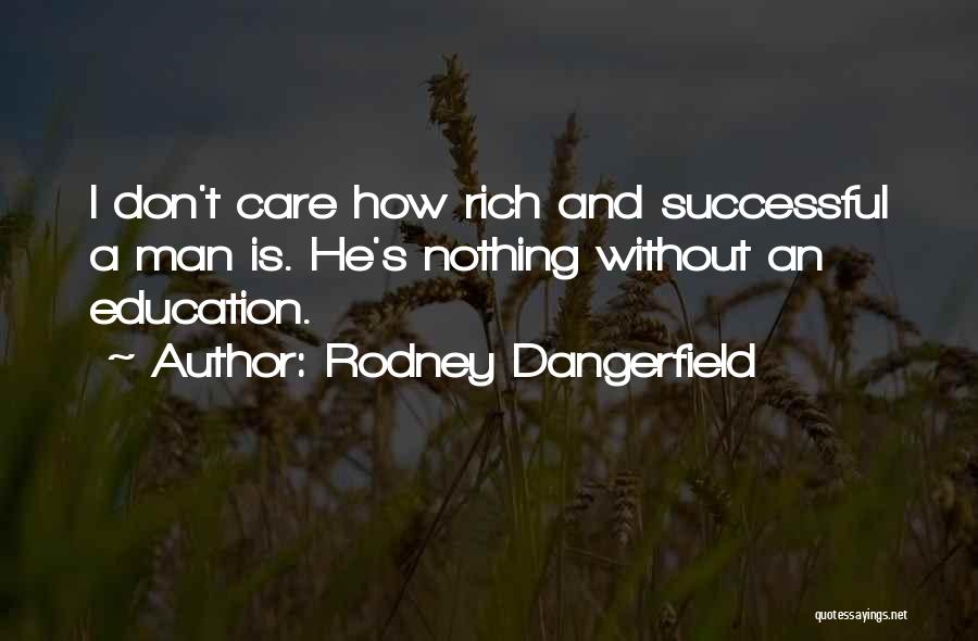 Rich Man's Quotes By Rodney Dangerfield