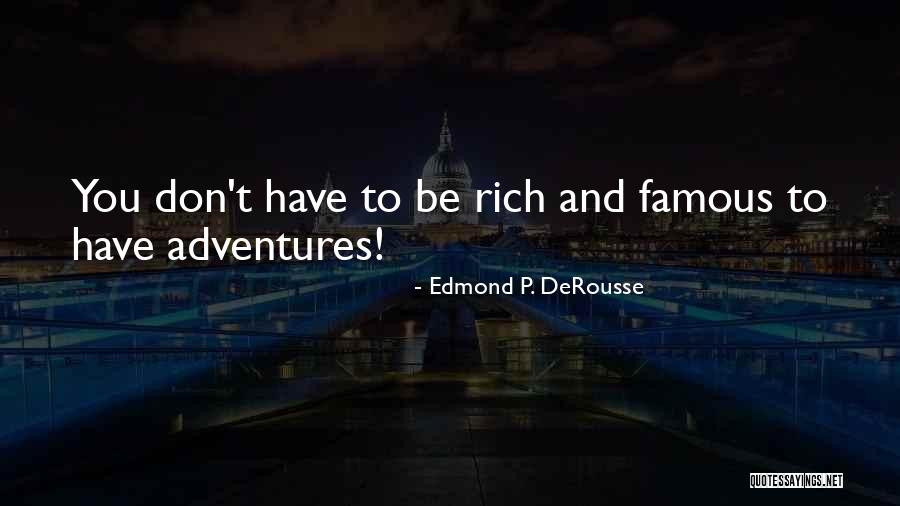 Rich Quotes Quotes By Edmond P. DeRousse